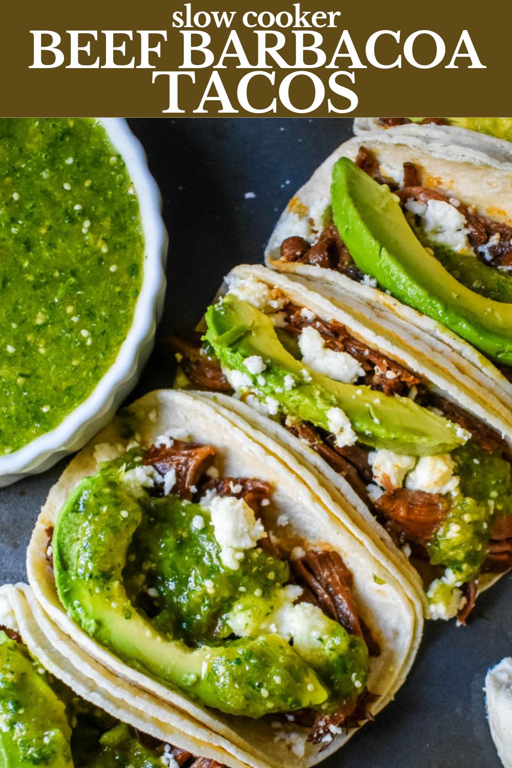 Slow Cooker Beef Barbacoa Tacos with Salsa Verde. These Barbacoa Beef Tacos with Tomatillo Salsa are made with slow cooked, Mexican spiced beef inside fresh corn tortillas and topped with homemade salsa verde, Mexican cheese, and fresh avocado. An easy and flavorful beef tacos recipe!